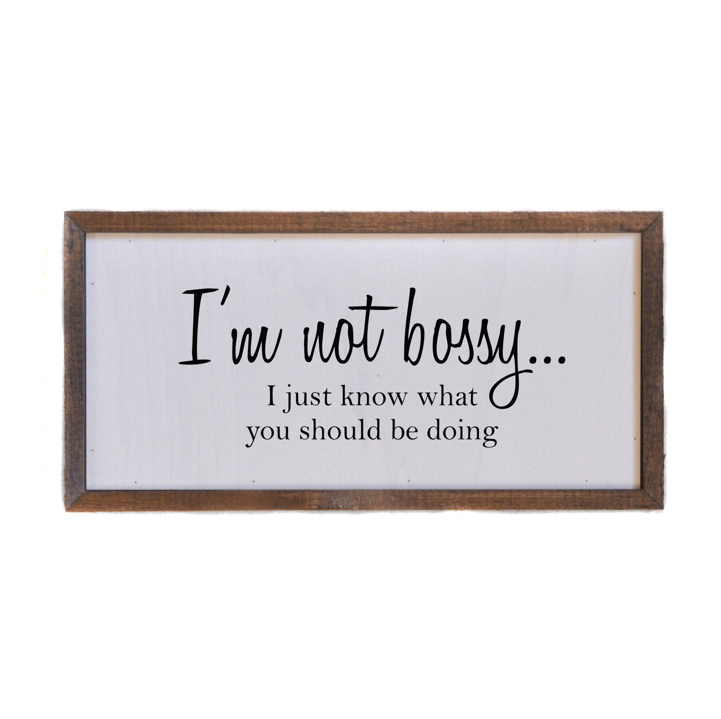 12x6 I'm Not Bossy Wall Sign or Desk Sitter